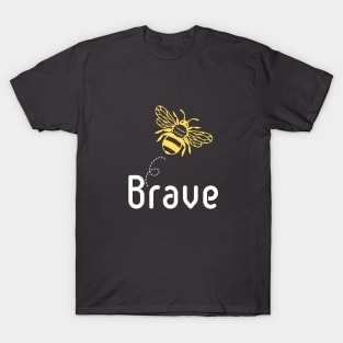 Be(e) Brave Motivational Quote T-Shirt